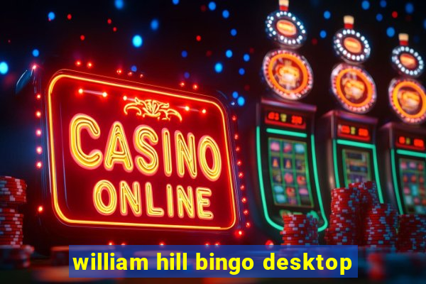 william hill bingo desktop