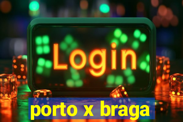 porto x braga