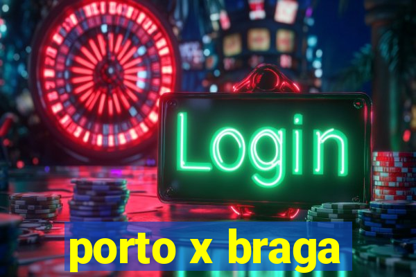 porto x braga