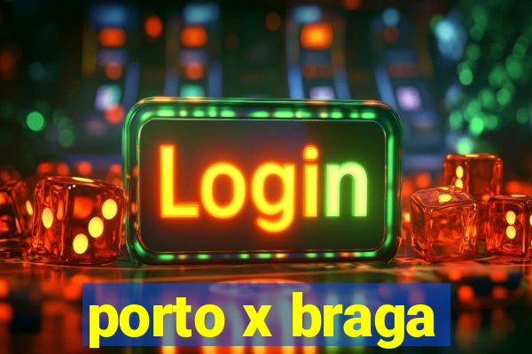 porto x braga