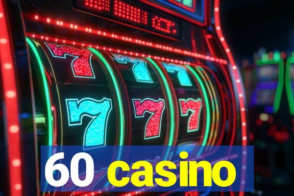 60 casino