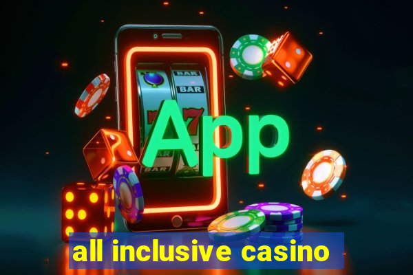 all inclusive casino