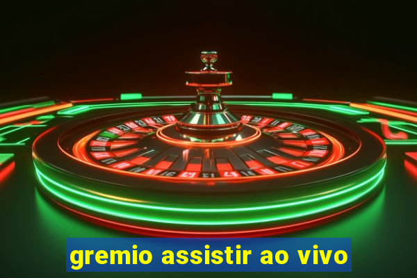 gremio assistir ao vivo