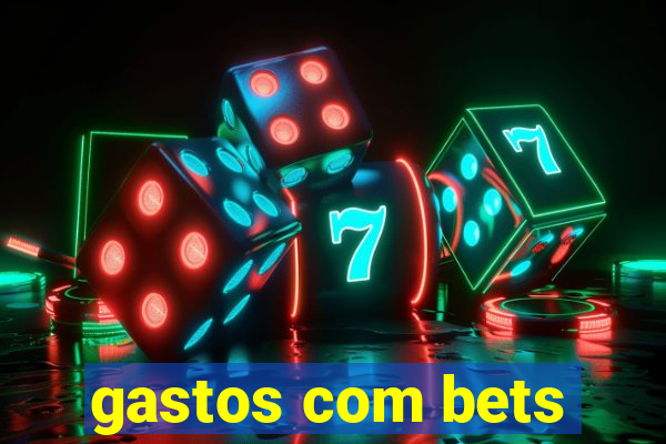 gastos com bets