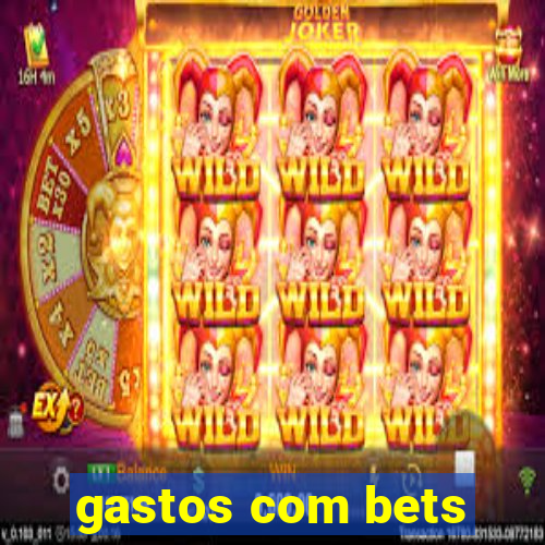 gastos com bets