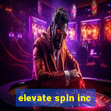 elevate spin inc