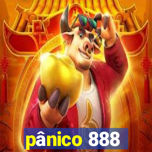 pânico 888