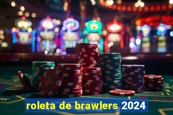 roleta de brawlers 2024