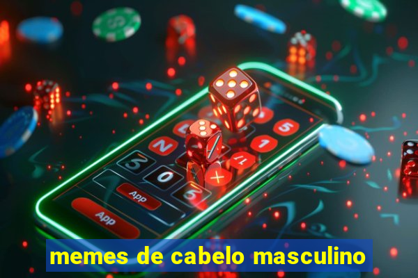 memes de cabelo masculino