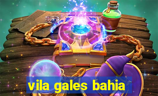 vila gales bahia