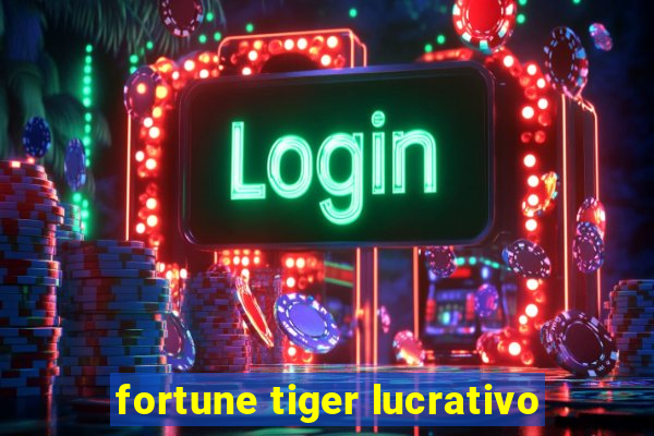 fortune tiger lucrativo