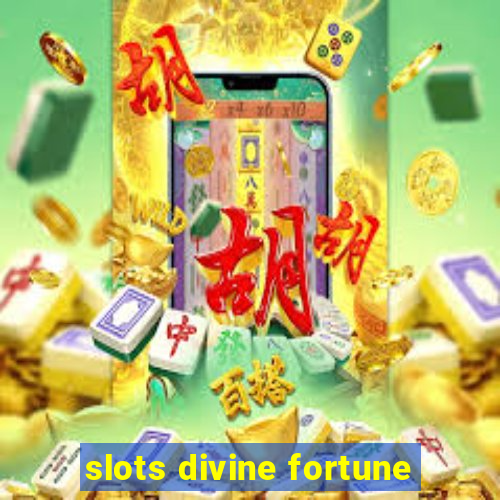 slots divine fortune