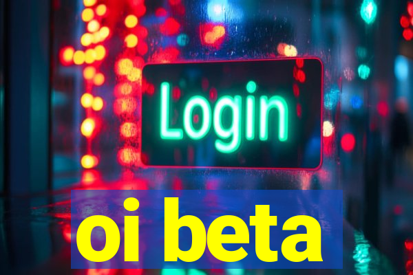 oi beta