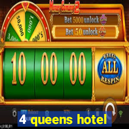 4 queens hotel