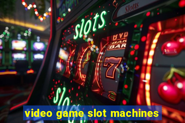 video game slot machines