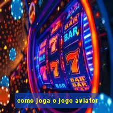 como joga o jogo aviator