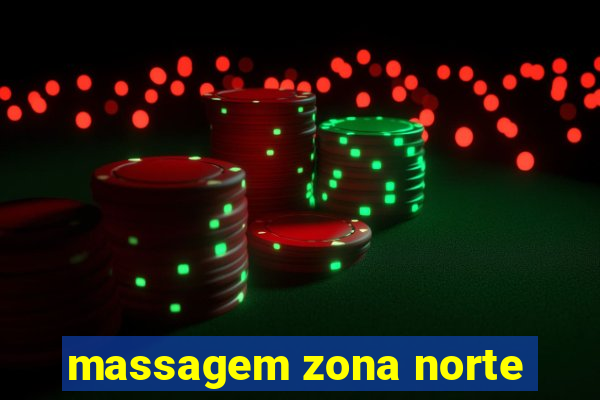 massagem zona norte