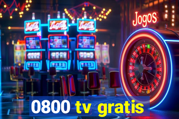 0800 tv gratis