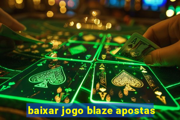 baixar jogo blaze apostas