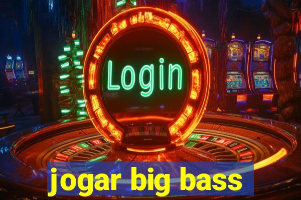 jogar big bass