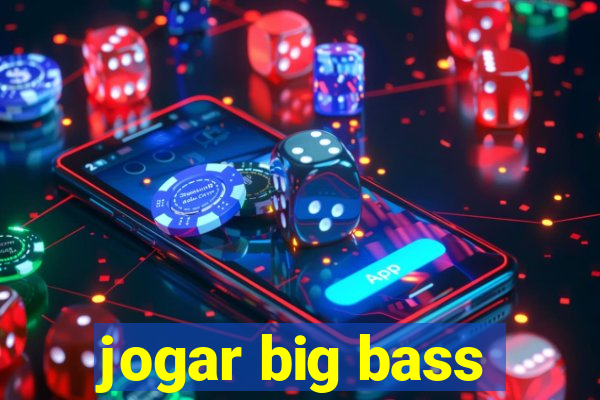 jogar big bass