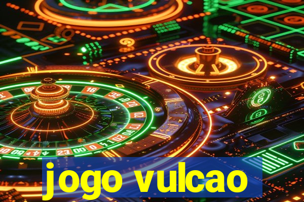 jogo vulcao