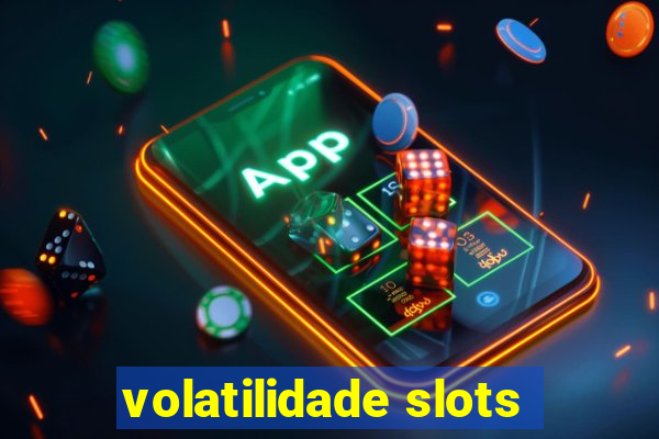 volatilidade slots