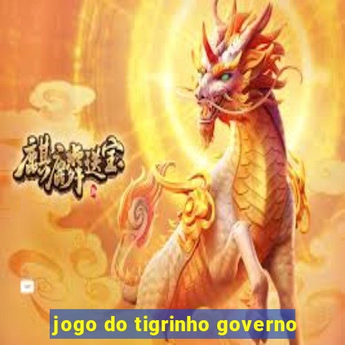 jogo do tigrinho governo