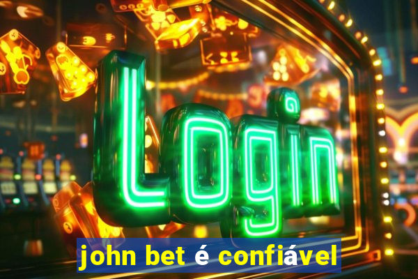 john bet é confiável