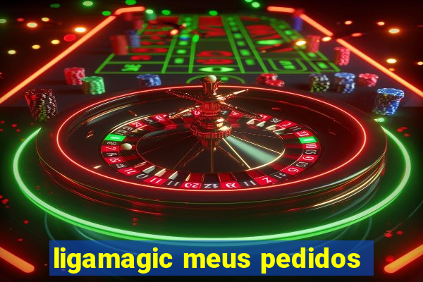 ligamagic meus pedidos