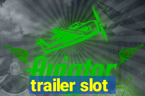 trailer slot