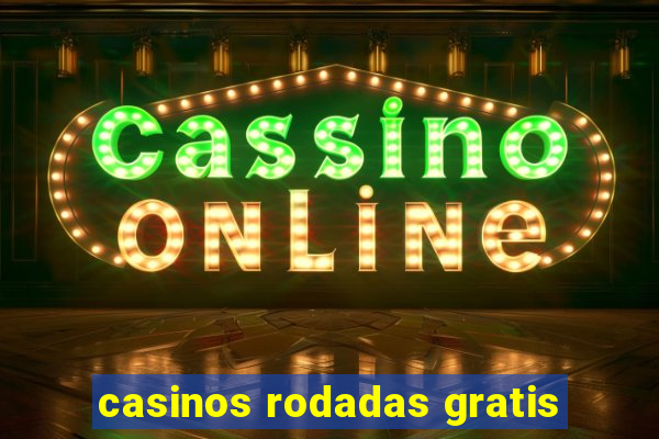 casinos rodadas gratis