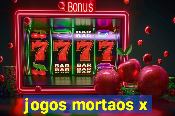 jogos mortaos x