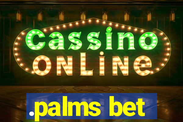 .palms bet