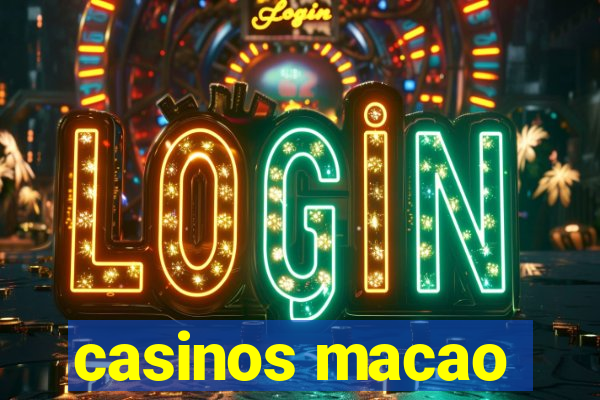 casinos macao