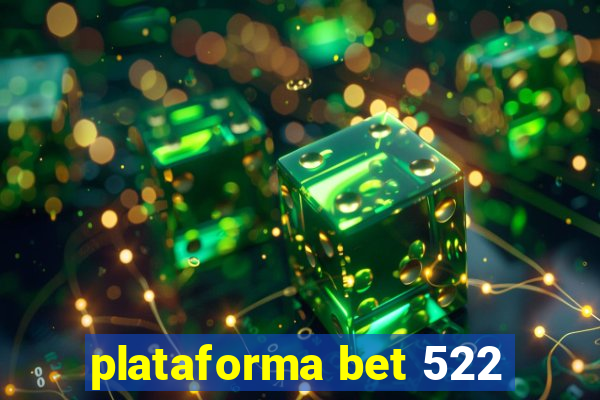 plataforma bet 522