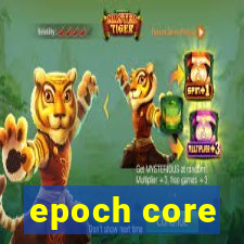 epoch core