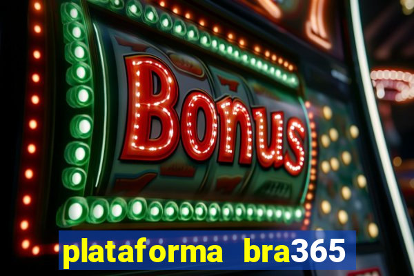 plataforma bra365 é confiável