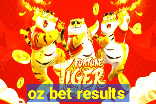 oz bet results