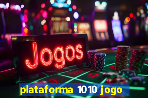 plataforma 1010 jogo