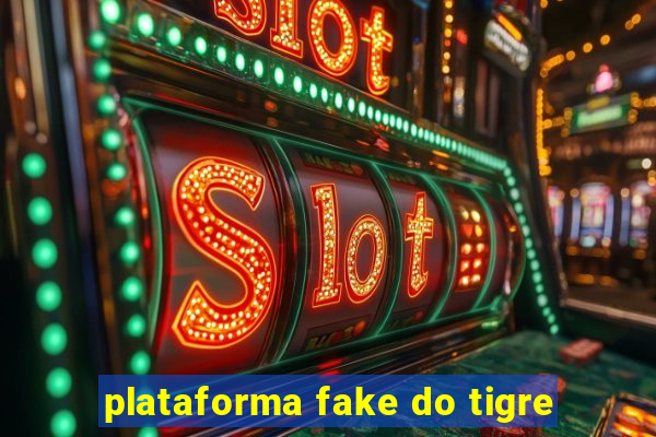 plataforma fake do tigre