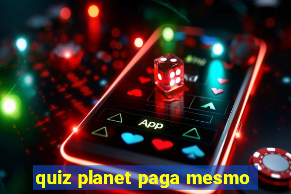 quiz planet paga mesmo