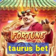 taurus bet