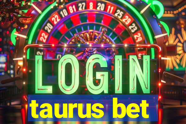 taurus bet