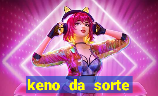 keno da sorte resultado de hoje