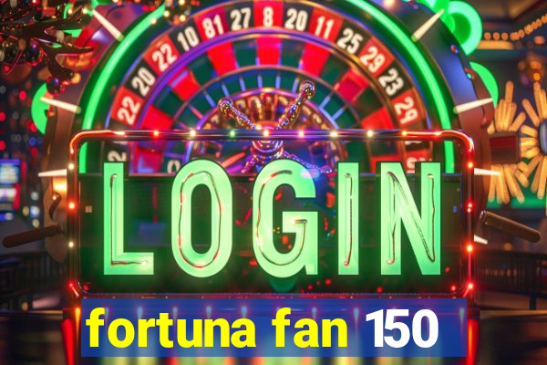 fortuna fan 150