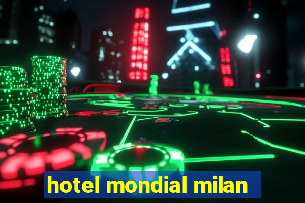 hotel mondial milan