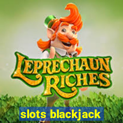 slots blackjack