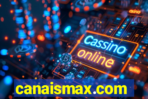 canaismax.com