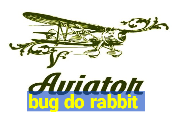 bug do rabbit